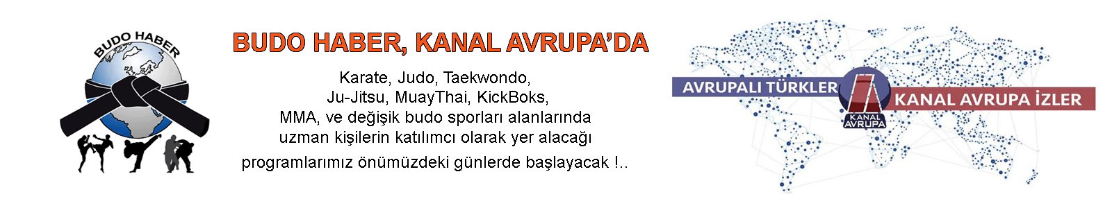 Budo Haber, Kanal Avrupa’da !..