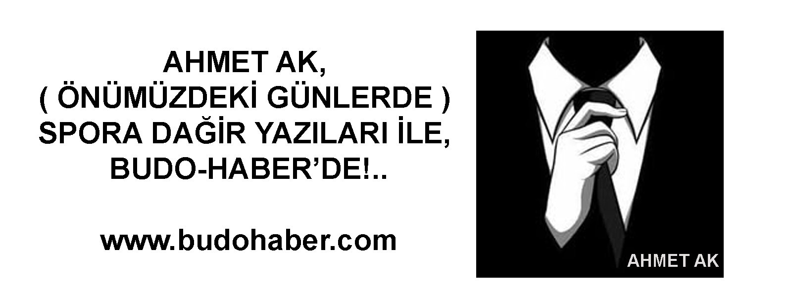 Ahmet Ak,Yazıları İle Budo Haber’de!..